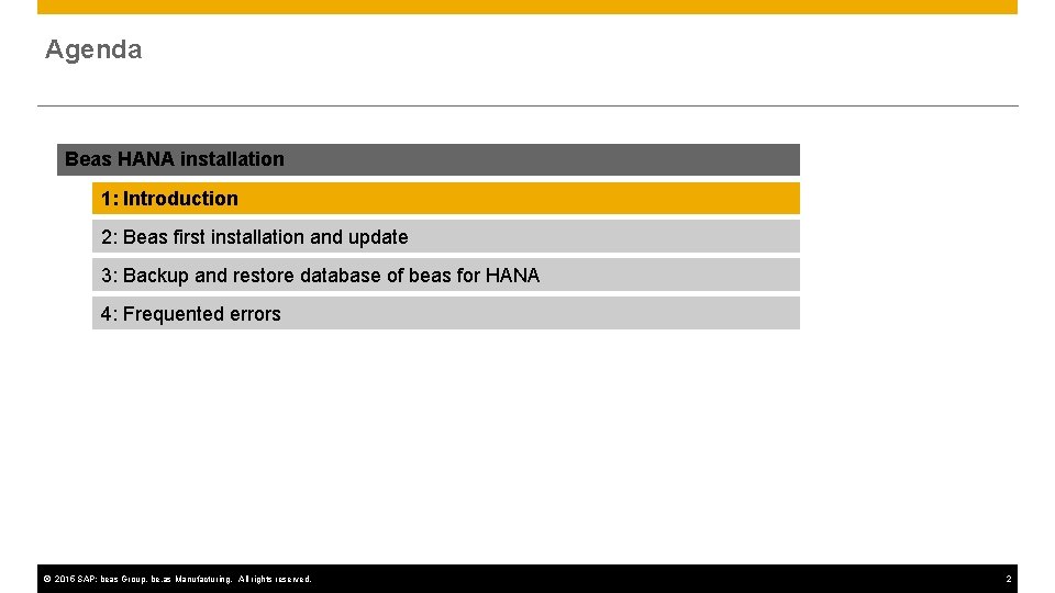 Agenda Beas HANA installation 1: Introduction 2: Beas first installation and update 3: Backup