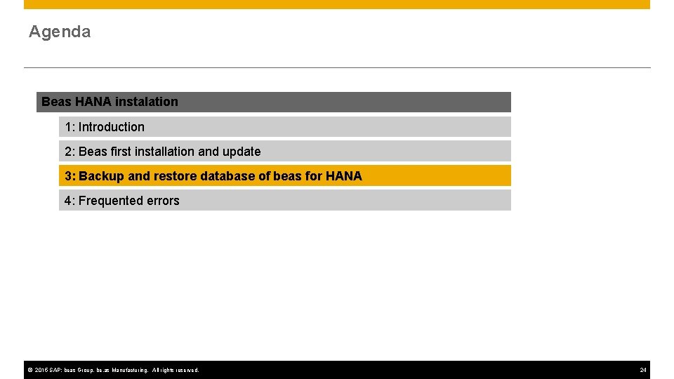 Agenda Beas HANA instalation 1: Introduction 2: Beas first installation and update 3: Backup