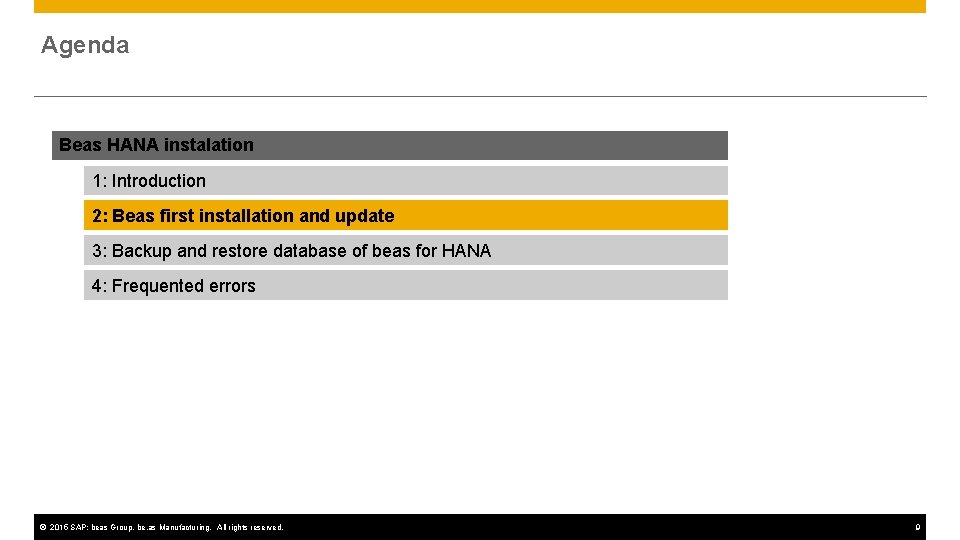 Agenda Beas HANA instalation 1: Introduction 2: Beas first installation and update 3: Backup