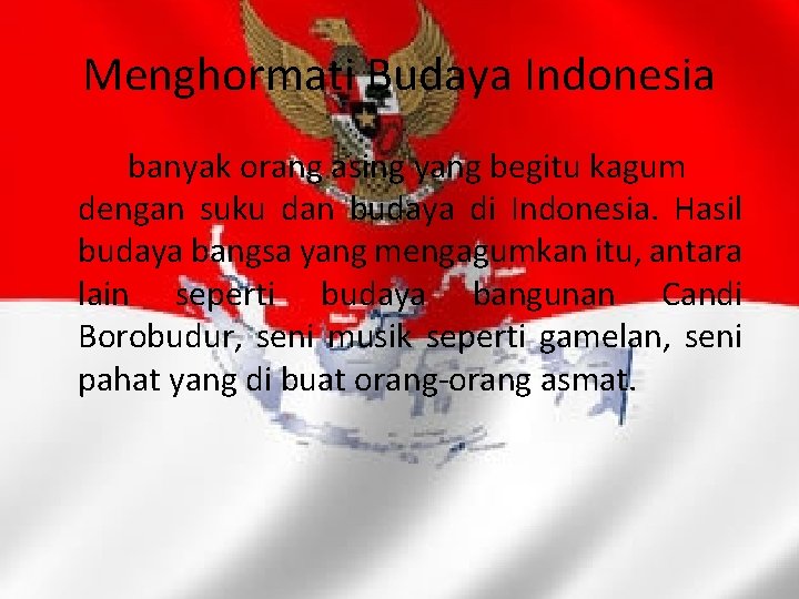 Menghormati Budaya Indonesia banyak orang asing yang begitu kagum dengan suku dan budaya di