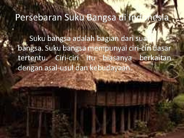 Persebaran Suku Bangsa di Indonesia Suku bangsa adalah bagian dari suatu bangsa. Suku bangsa