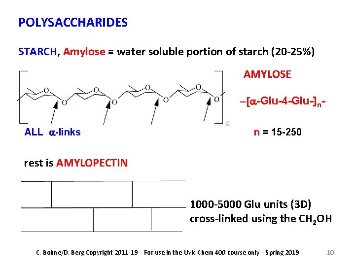 POLYSACCHARIDES STARCH, Amylose = water soluble portion of starch (20 -25%) AMYLOSE -[a-Glu-4 -Glu-]n.