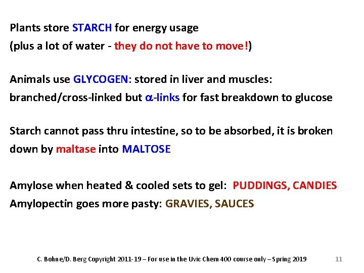 Plants store STARCH for energy usage (plus a lot of water - they do