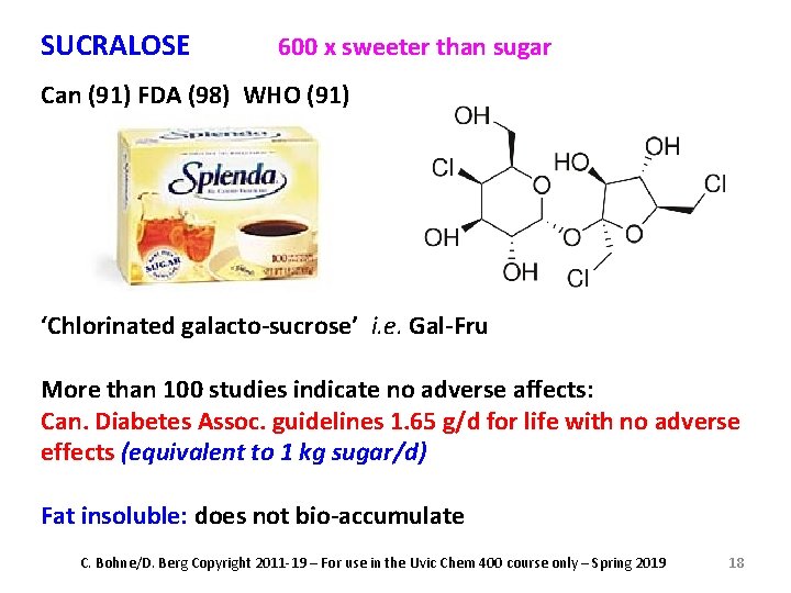 SUCRALOSE 600 x sweeter than sugar Can (91) FDA (98) WHO (91) ‘Chlorinated galacto-sucrose’