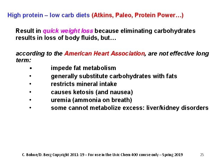 High protein – low carb diets (Atkins, Paleo, Protein Power…) Result in quick weight