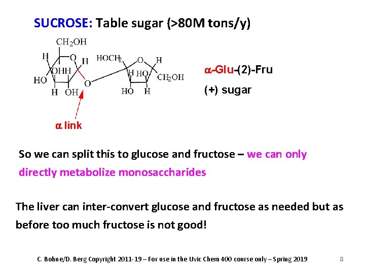 SUCROSE: Table sugar (>80 M tons/y) a-Glu-(2)-Fru (+) sugar a link So we can