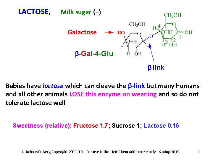 LACTOSE, Milk sugar (+) Galactose b-Gal-4 -Glu b link Babies have lactase which can