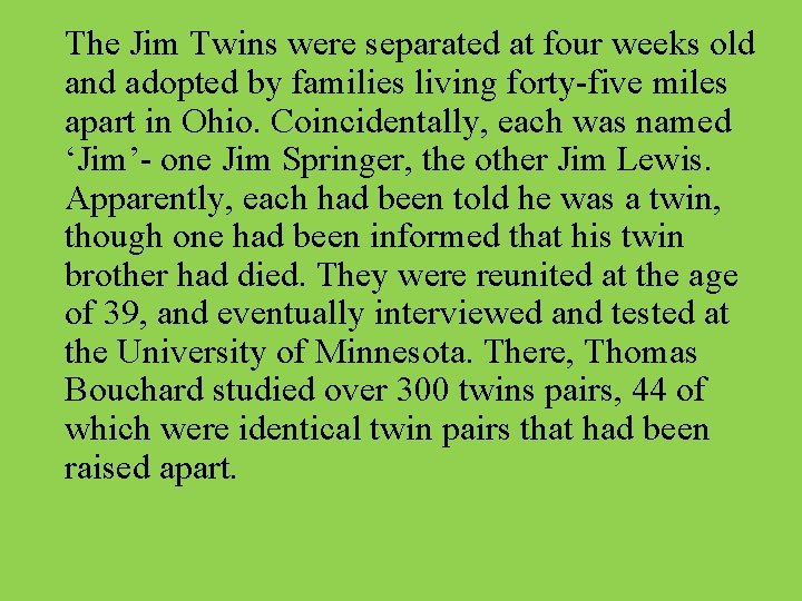 The Jim Twins were separated at four weeks old and adopted by families living