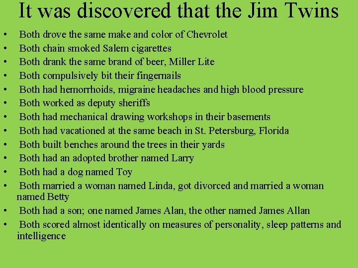 It was discovered that the Jim Twins • • • Both drove the same