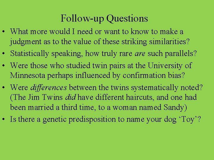 Follow-up Questions • What more would I need or want to know to make