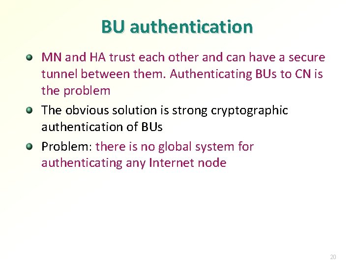 BU authentication MN and HA trust each other and can have a secure tunnel