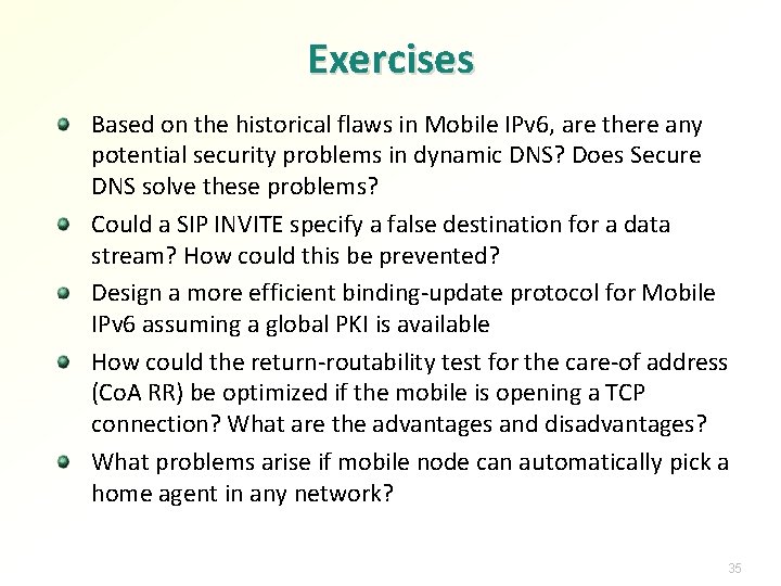 Exercises Based on the historical flaws in Mobile IPv 6, are there any potential