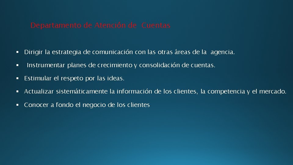 Departamento de Atención de Cuentas § Dirigir la estrategia de comunicación con las otras