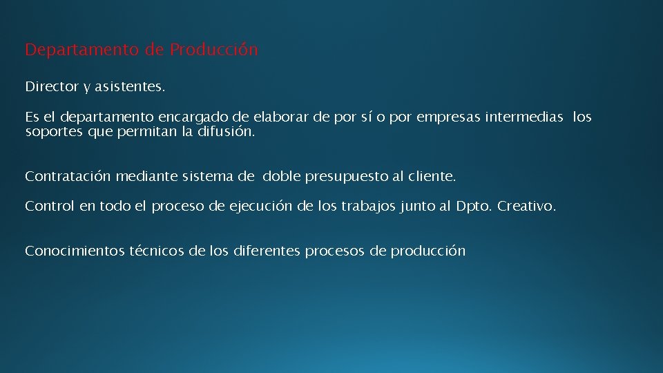 Departamento de Producción Director y asistentes. Es el departamento encargado de elaborar de por