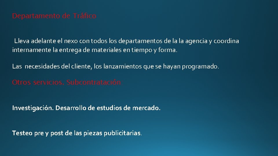 Departamento de Tráfico Lleva adelante el nexo con todos los departamentos de la la