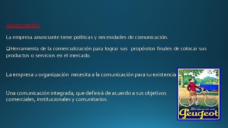 Anunciantes La empresa anunciante tiene políticas y necesidades de comunicación. q. Herramienta de la