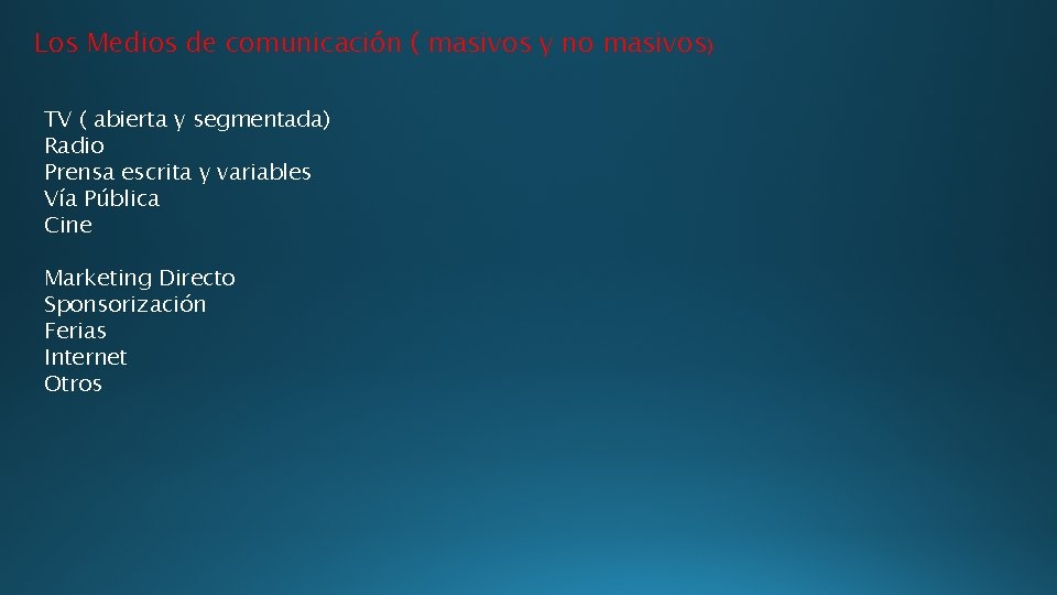 Los Medios de comunicación ( masivos y no masivos) TV ( abierta y segmentada)