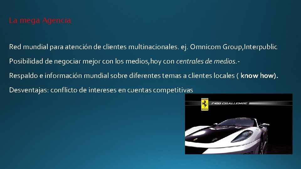 La mega Agencia Red mundial para atención de clientes multinacionales. ej. Omnicom Group, Interpublic