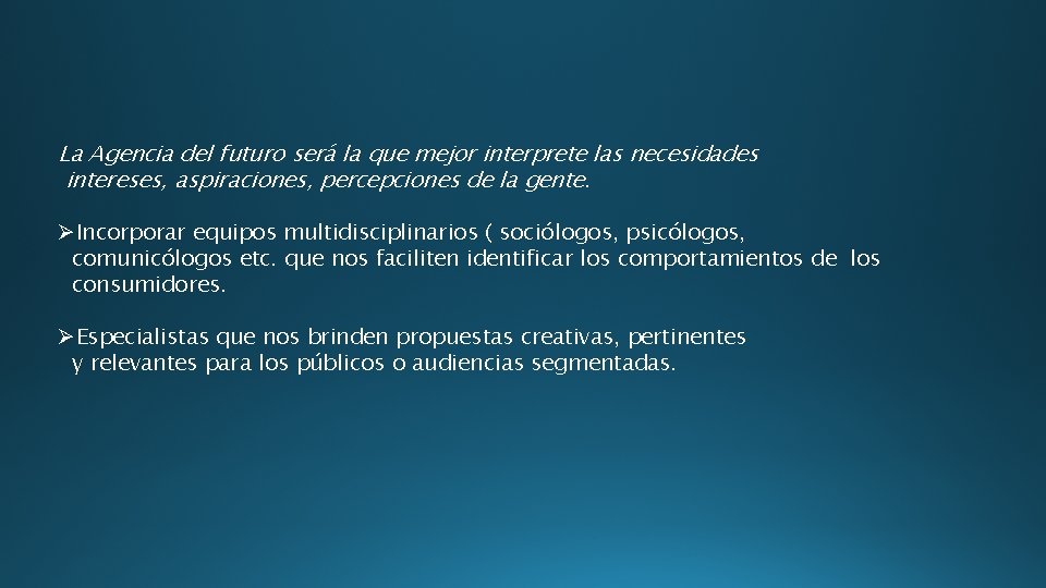 La Agencia del futuro será la que mejor interprete las necesidades intereses, aspiraciones, percepciones