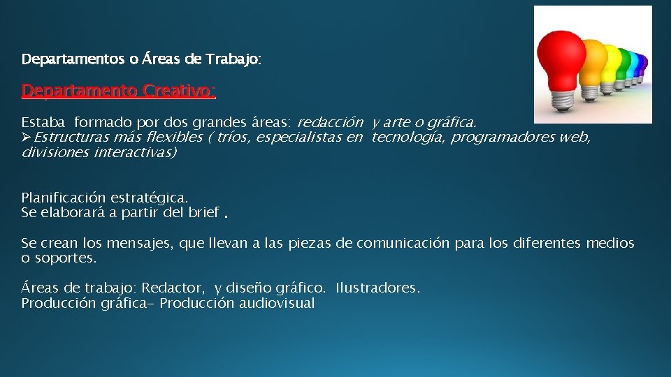 Departamentos o Áreas de Trabajo: Departamento Creativo: Estaba formado por dos grandes áreas: redacción