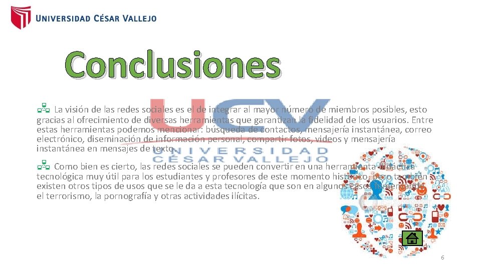 Conclusiones La visión de las redes sociales es el de integrar al mayor número