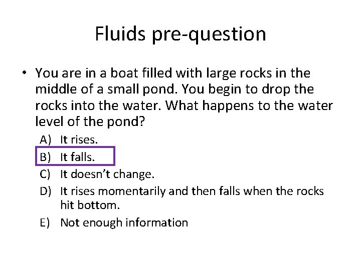 Fluids pre-question • You are in a boat filled with large rocks in the