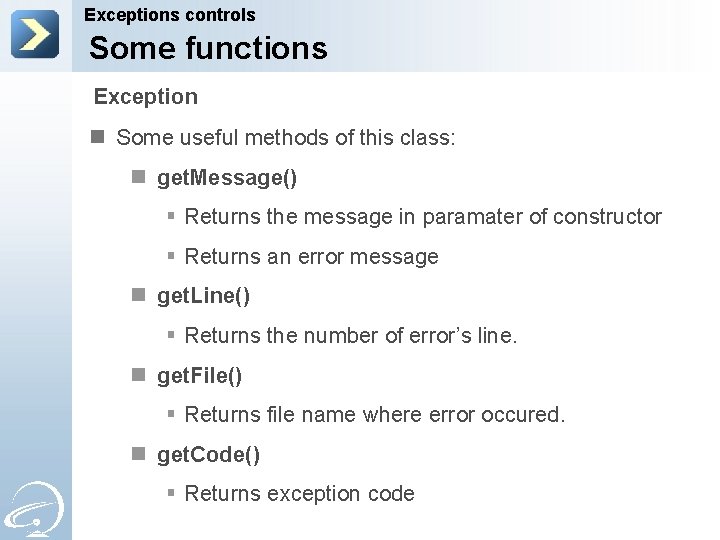 Exceptions controls Some functions Exception n Some useful methods of this class: n get.