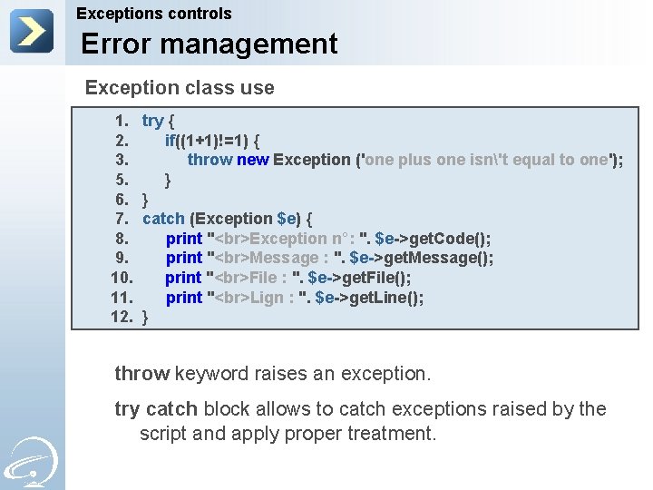 Exceptions controls Error management Exception class use 1. 2. 3. 5. 6. 7. 8.