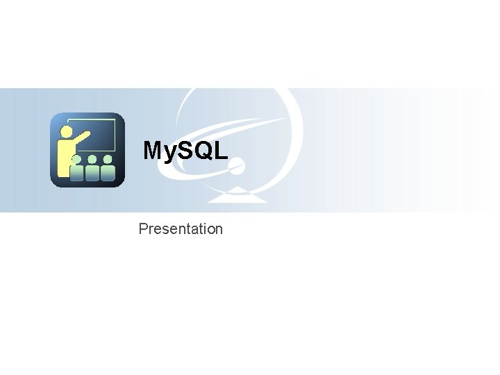 My. SQL Presentation 