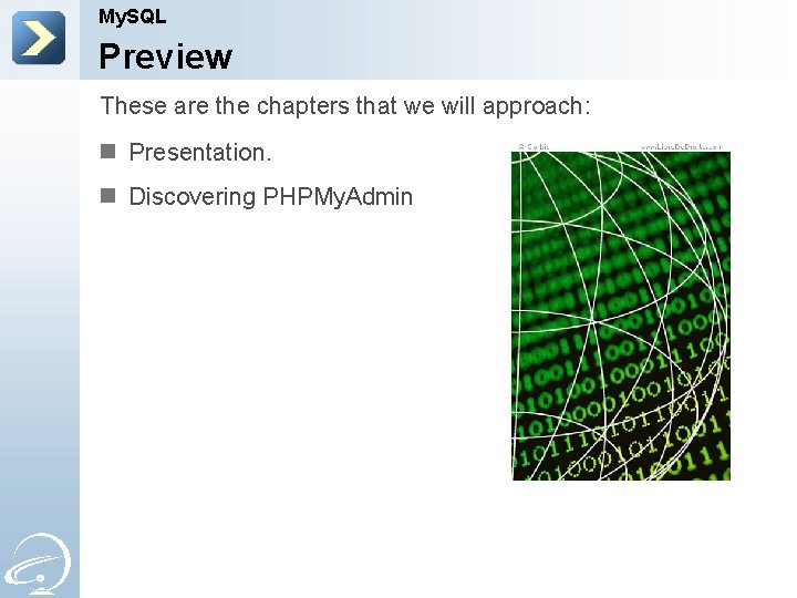 My. SQL Preview These are the chapters that we will approach: n Presentation. n