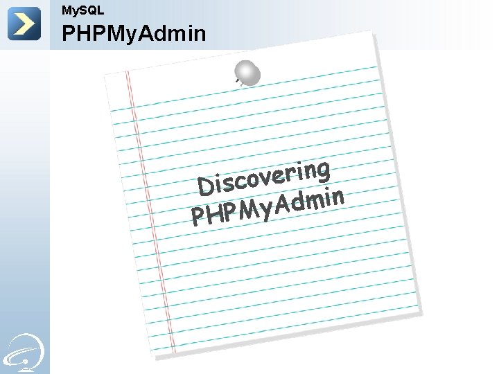 My. SQL PHPMy. Admin g n i r e Discov n i m d