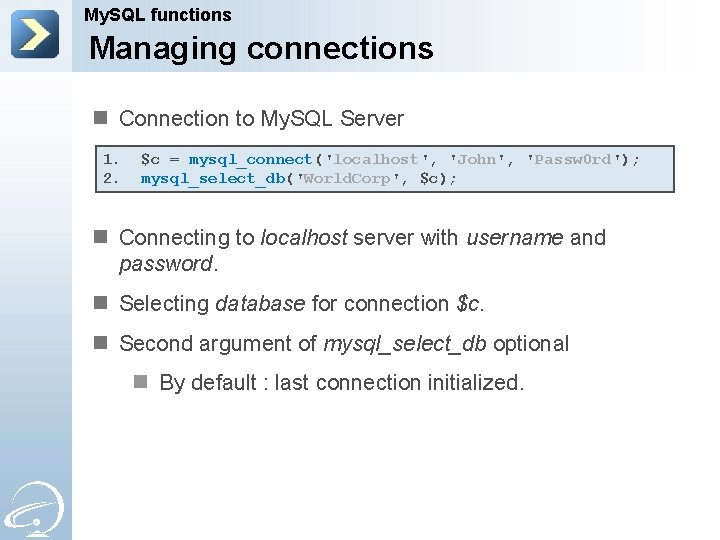 My. SQL functions Managing connections n Connection to My. SQL Server 1. 2. $c