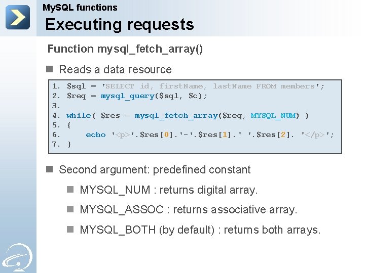 My. SQL functions Executing requests Function mysql_fetch_array() n Reads a data resource 1. 2.