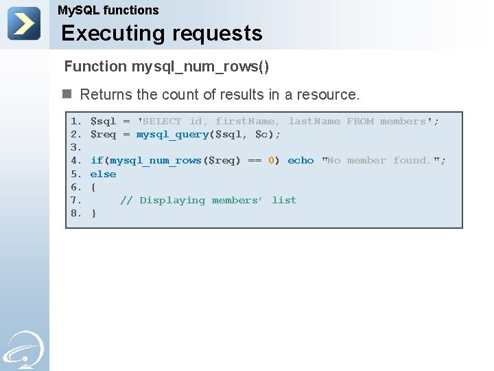 My. SQL functions Executing requests Function mysql_num_rows() n Returns the count of results in