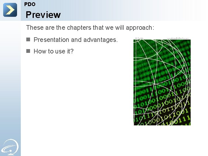 PDO Preview These are the chapters that we will approach: n Presentation and advantages.