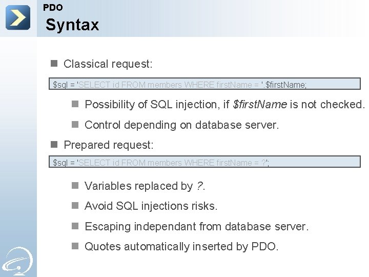 PDO Syntax n Classical request: $sql = 'SELECT id FROM members WHERE first. Name