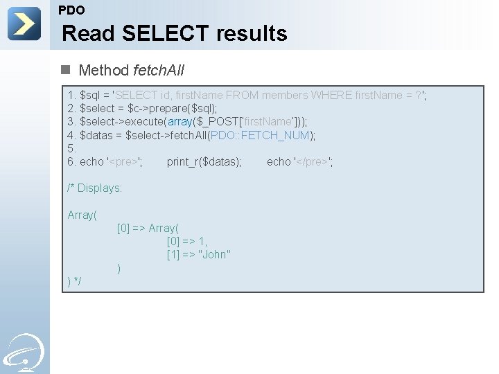 PDO Read SELECT results n Method fetch. All 1. $sql = 'SELECT id, first.