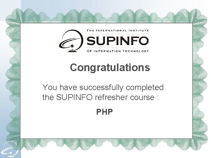 Congratulations You have successfully completed the SUPINFO refresher course : PHP 