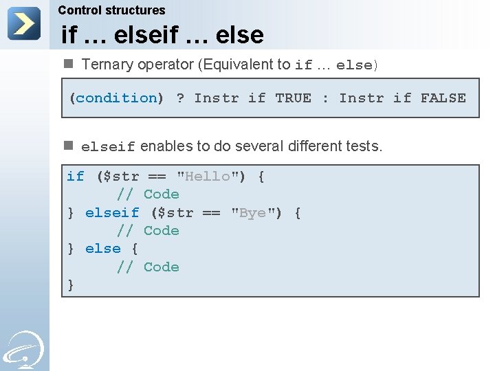 Control structures if … else n Ternary operator (Equivalent to if … else) (condition)