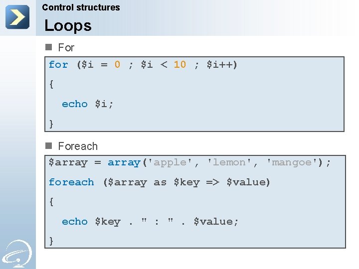 Control structures Loops n For for ($i = 0 ; $i < 10 ;
