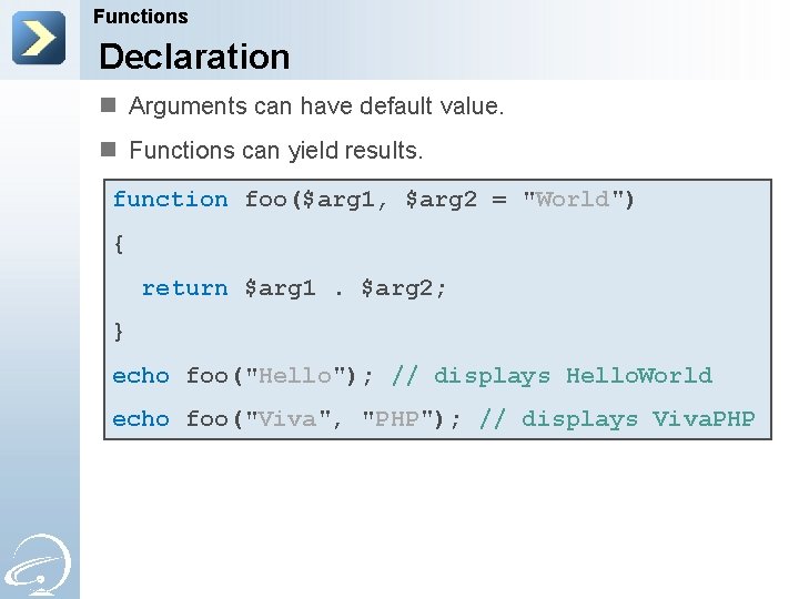 Functions Declaration n Arguments can have default value. n Functions can yield results. function