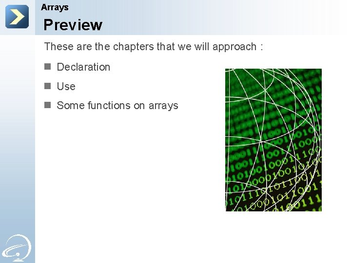 Arrays Preview These are the chapters that we will approach : n Declaration n