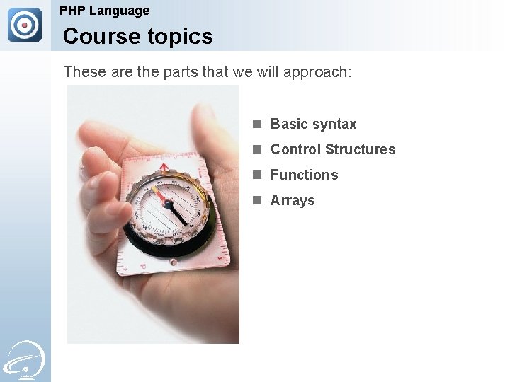PHP Language Course topics These are the parts that we will approach: n Basic