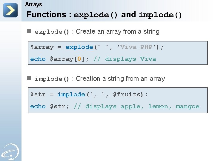 Arrays Functions : explode() and implode() n explode() : Create an array from a