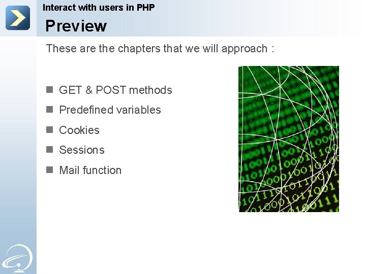 Interact with users in PHP Preview These are the chapters that we will approach