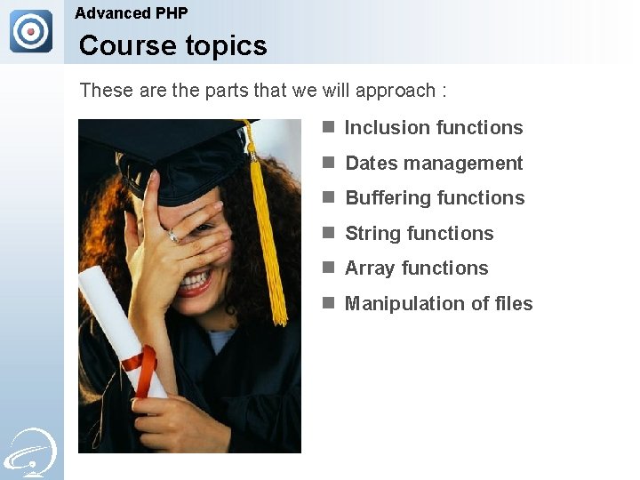 Advanced PHP Course topics These are the parts that we will approach : n