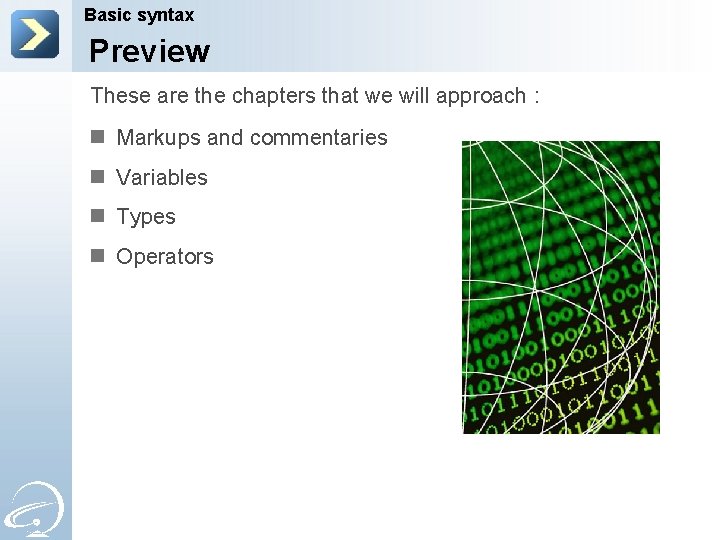 Basic syntax Preview These are the chapters that we will approach : n Markups
