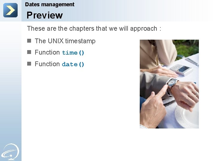 Dates management Preview These are the chapters that we will approach : n The