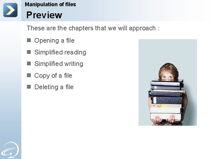 Manipulation of files Preview These are the chapters that we will approach : n
