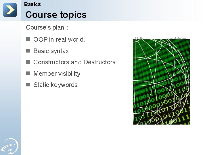 Basics Course topics Course’s plan : n OOP in real world. n Basic syntax